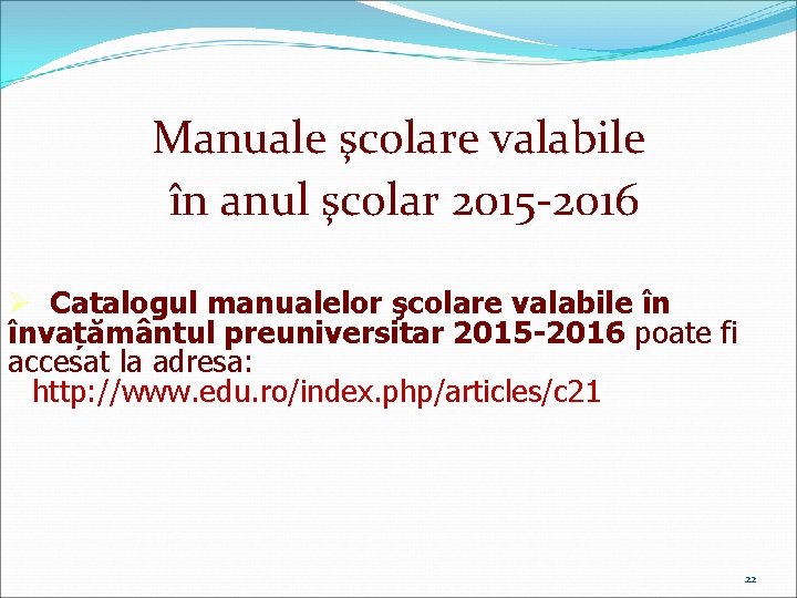 Manuale şcolare valabile în anul şcolar 2015 -2016 Ø Catalogul manualelor şcolare valabile în