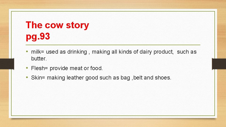 The cow story pg. 93 • milk= used as drinking , making all kinds