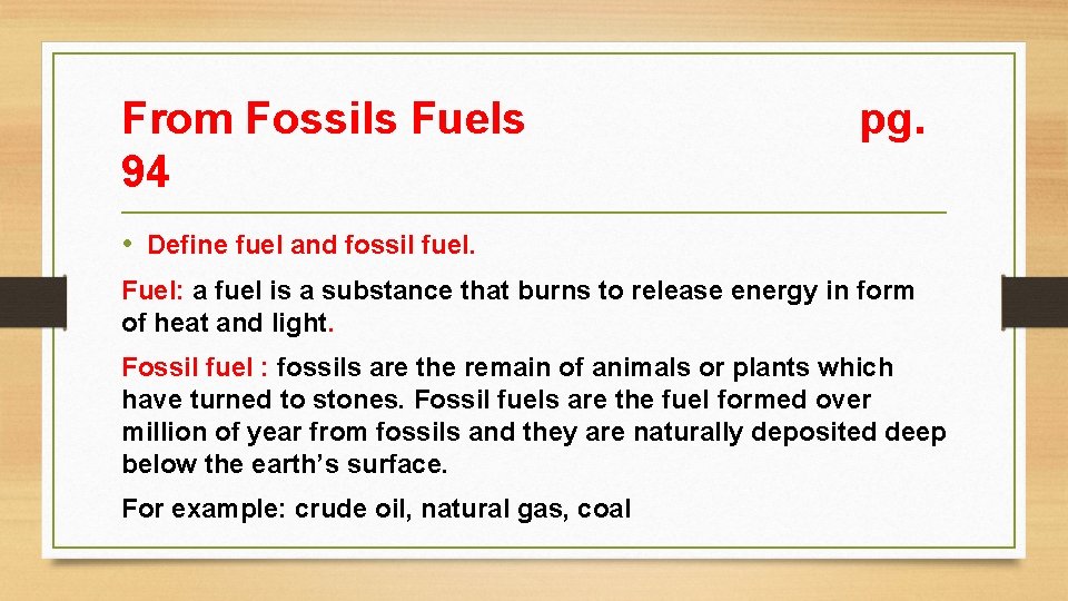 From Fossils Fuels 94 pg. • Define fuel and fossil fuel. Fuel: a fuel