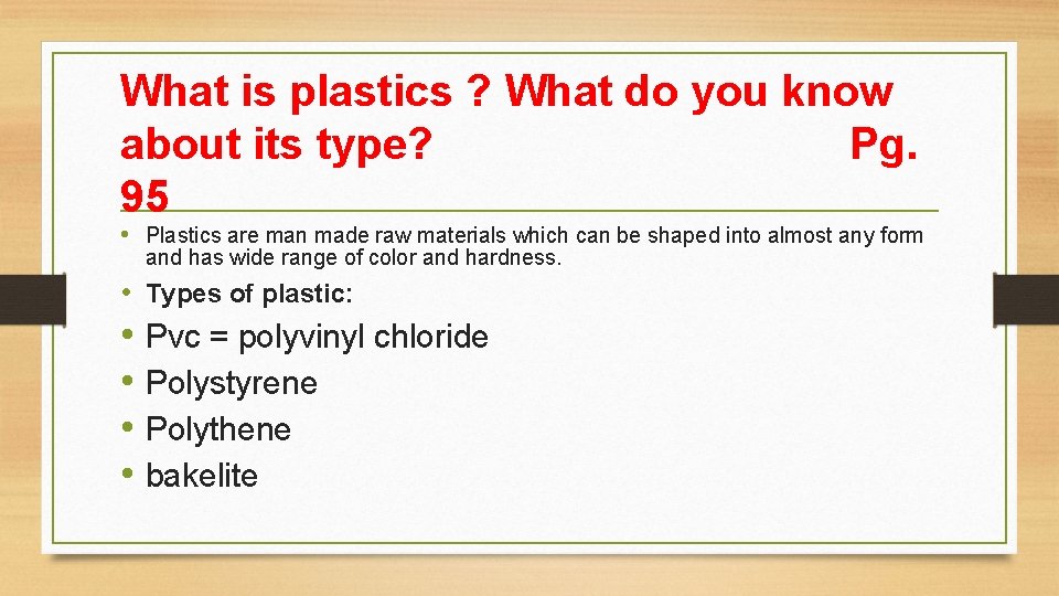 What is plastics ? What do you know about its type? Pg. 95 •