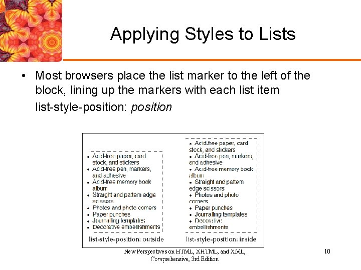 Applying Styles to Lists • Most browsers place the list marker to the left