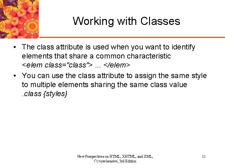 Working with Classes • The class attribute is used when you want to identify