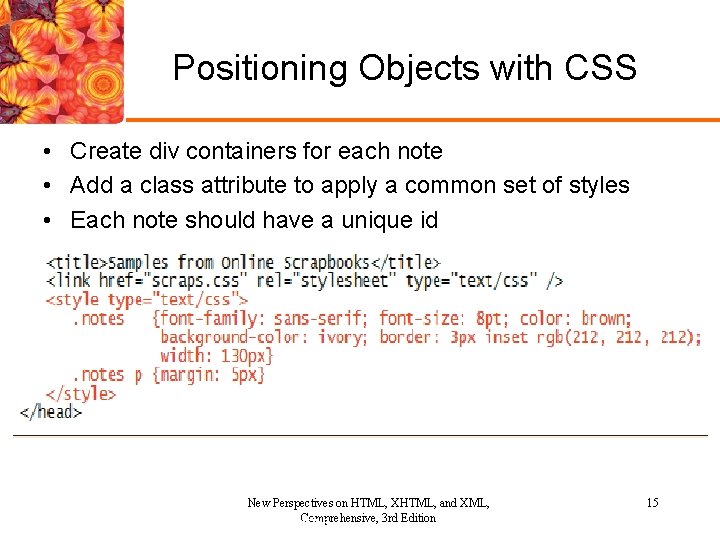 Positioning Objects with CSS • Create div containers for each note • Add a