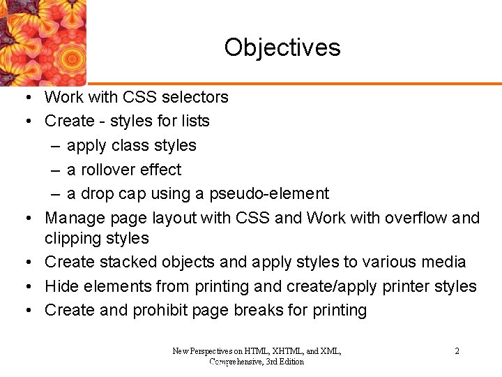 Objectives • Work with CSS selectors • Create - styles for lists – apply