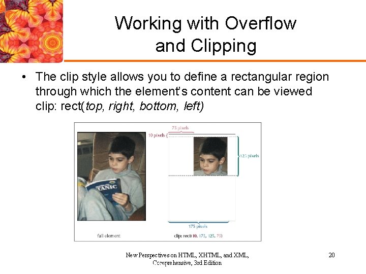 Working with Overflow and Clipping • The clip style allows you to define a