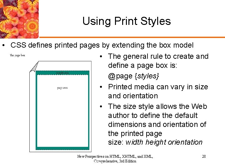 Using Print Styles • CSS defines printed pages by extending the box model •