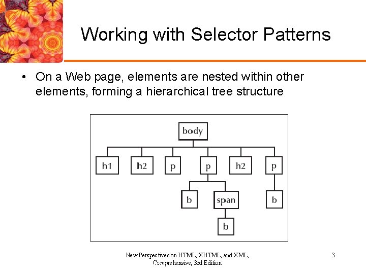 Working with Selector Patterns • On a Web page, elements are nested within other