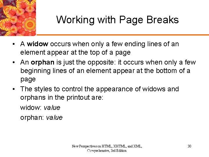 Working with Page Breaks • A widow occurs when only a few ending lines