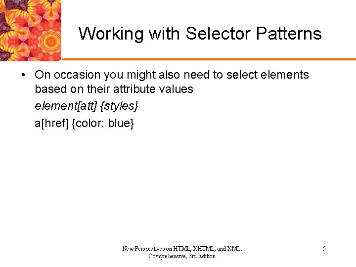 Working with Selector Patterns • On occasion you might also need to select elements