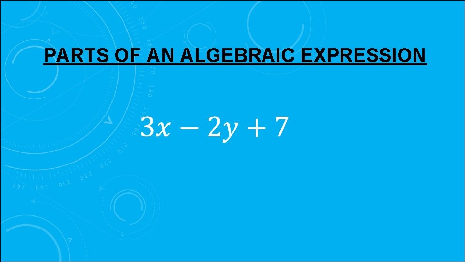 PARTS OF AN ALGEBRAIC EXPRESSION 