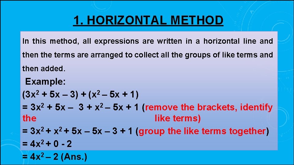 1. HORIZONTAL METHOD In this method, all expressions are written in a horizontal line