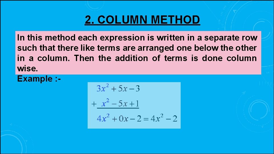 2. COLUMN METHOD In this method each expression is written in a separate row