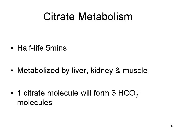 Citrate Metabolism • Half-life 5 mins • Metabolized by liver, kidney & muscle •