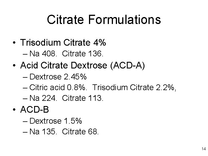 Citrate Formulations • Trisodium Citrate 4% – Na 408. Citrate 136. • Acid Citrate