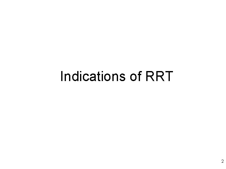 Indications of RRT 2 