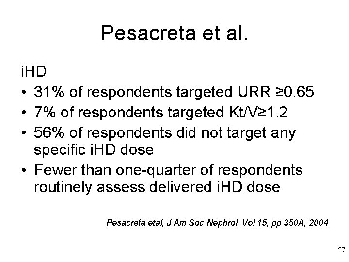 Pesacreta et al. i. HD • 31% of respondents targeted URR ≥ 0. 65