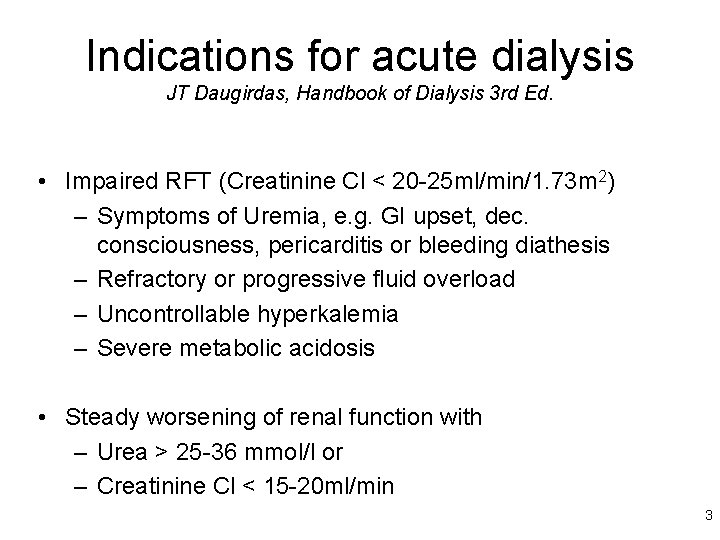 Indications for acute dialysis JT Daugirdas, Handbook of Dialysis 3 rd Ed. • Impaired