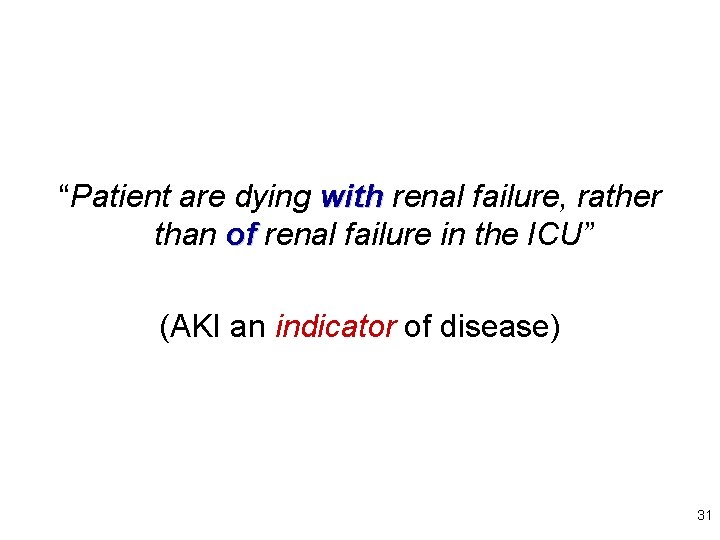 “Patient are dying with renal failure, rather than of renal failure in the ICU”