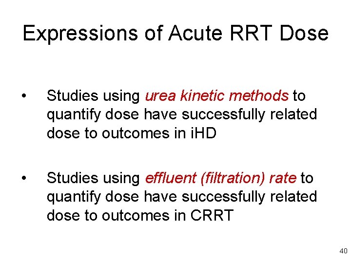 Expressions of Acute RRT Dose • Studies using urea kinetic methods to quantify dose