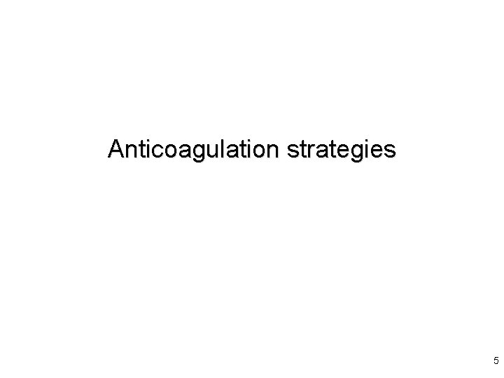 Anticoagulation strategies 5 