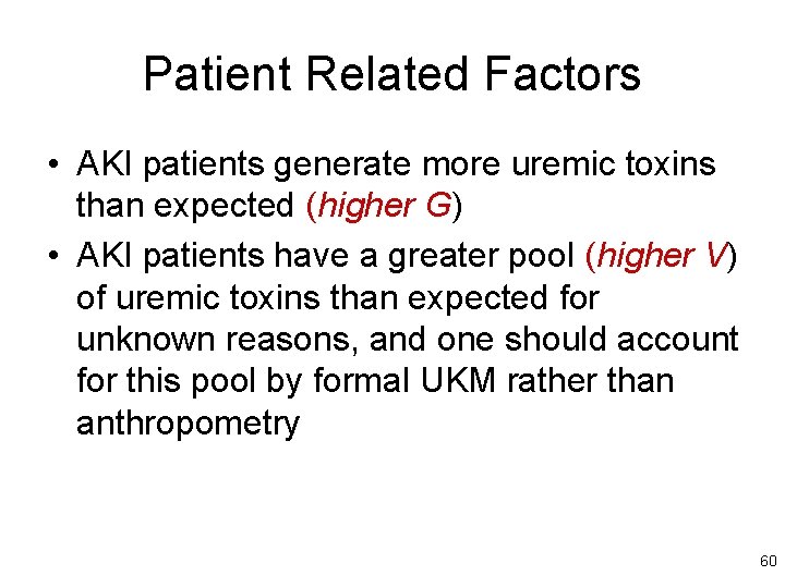 Patient Related Factors • AKI patients generate more uremic toxins than expected (higher G)