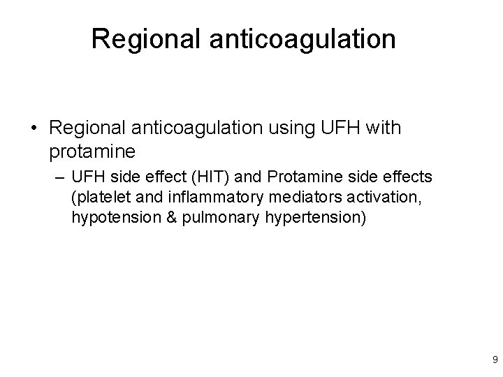 Regional anticoagulation • Regional anticoagulation using UFH with protamine – UFH side effect (HIT)