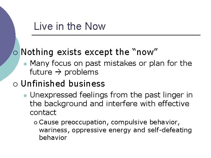 Live in the Now ¡ Nothing exists except the “now” l ¡ Many focus