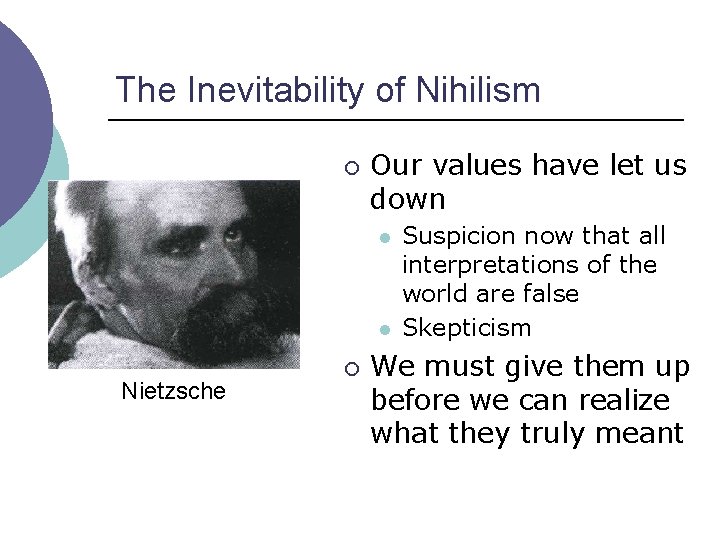 The Inevitability of Nihilism ¡ Our values have let us down l l Nietzsche