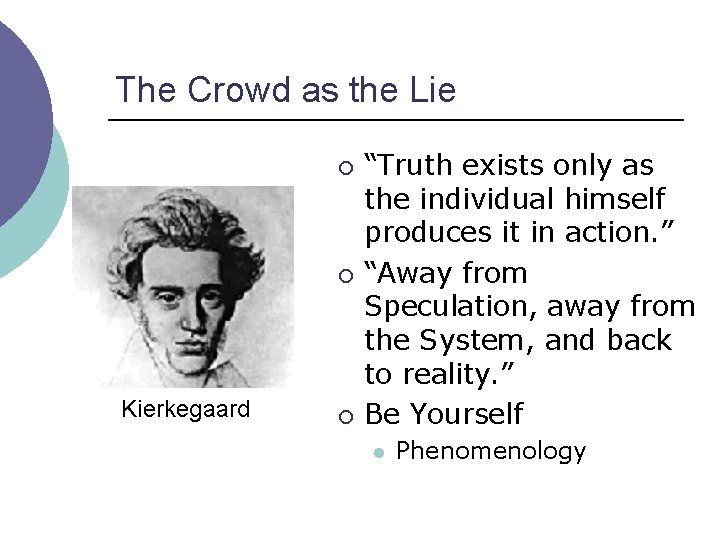 The Crowd as the Lie ¡ ¡ Kierkegaard ¡ “Truth exists only as the