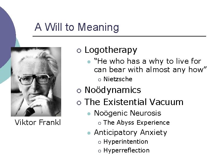 A Will to Meaning ¡ Logotherapy l “He who has a why to live
