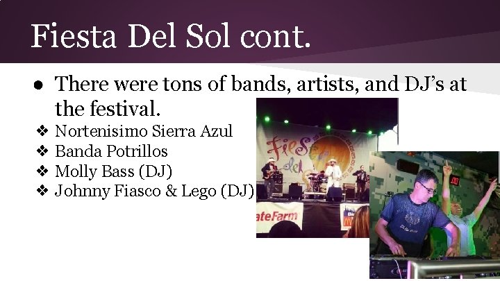 Fiesta Del Sol cont. ● There were tons of bands, artists, and DJ’s at