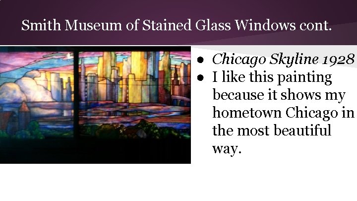 Smith Museum of Stained Glass Windows cont. ● Chicago Skyline 1928 ● I like