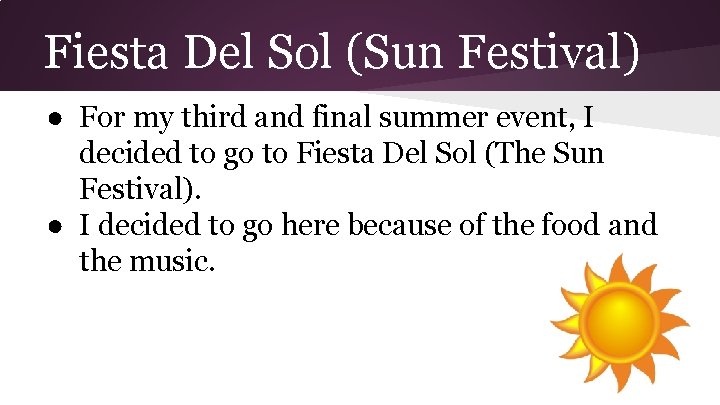 Fiesta Del Sol (Sun Festival) ● For my third and final summer event, I