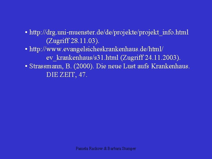  • http: //drg. uni-muenster. de/de/projekt_info. html (Zugriff 28. 11. 03). • http: //www.
