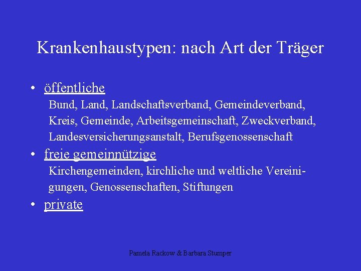 Krankenhaustypen: nach Art der Träger • öffentliche Bund, Landschaftsverband, Gemeindeverband, Kreis, Gemeinde, Arbeitsgemeinschaft, Zweckverband,