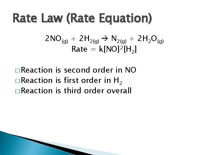 Rate Law (Rate Equation) 2 NO(g) + 2 H 2(g) N 2(g) + 2