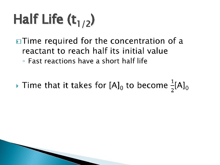 Half Life (t 1/2) � 