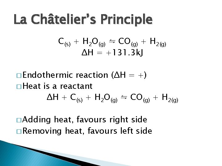 La Châtelier’s Principle C(s) + H 2 O(g) ⇋ CO(g) + H 2(g) ΔH