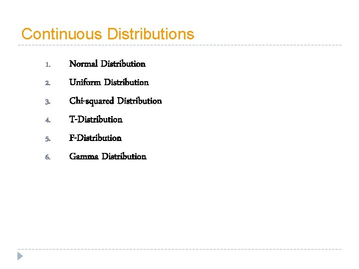 Continuous Distributions 1. 2. 3. 4. 5. 6. Normal Distribution Uniform Distribution Chi-squared Distribution