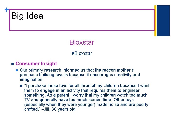 + Big Idea Bloxstar #Bloxstar n Consumer Insight n Our primary research informed us