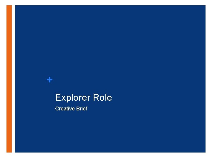 + Explorer Role Creative Brief 
