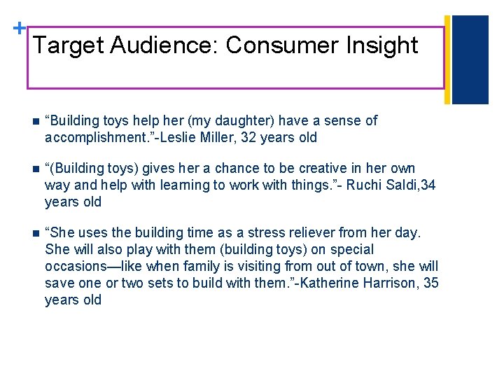 + Target Audience: Consumer Insight n “Building toys help her (my daughter) have a