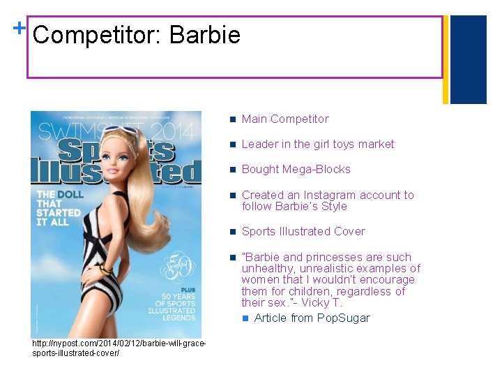 + Competitor: Barbie http: //nypost. com/2014/02/12/barbie-will-gracesports-illustrated-cover/ n Main Competitor n Leader in the girl