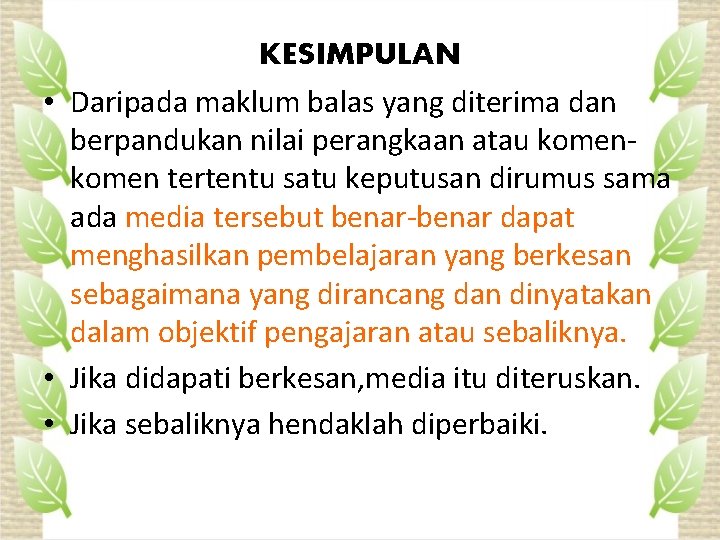 KESIMPULAN • Daripada maklum balas yang diterima dan berpandukan nilai perangkaan atau komen tertentu