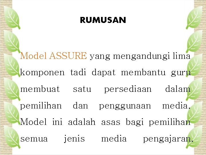 RUMUSAN Model ASSURE yang mengandungi lima komponen tadi dapat membantu guru membuat satu pemilihan