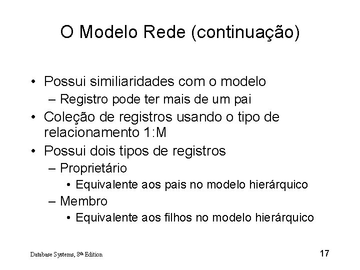 O Modelo Rede (continuação) • Possui similiaridades com o modelo – Registro pode ter