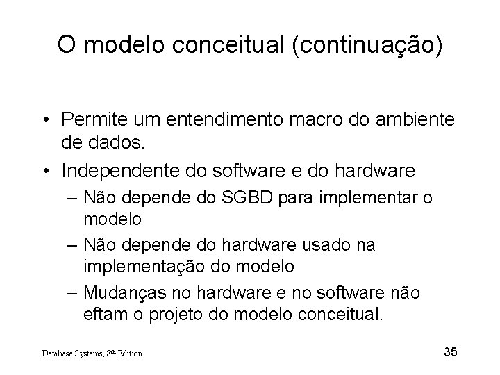 O modelo conceitual (continuação) • Permite um entendimento macro do ambiente de dados. •