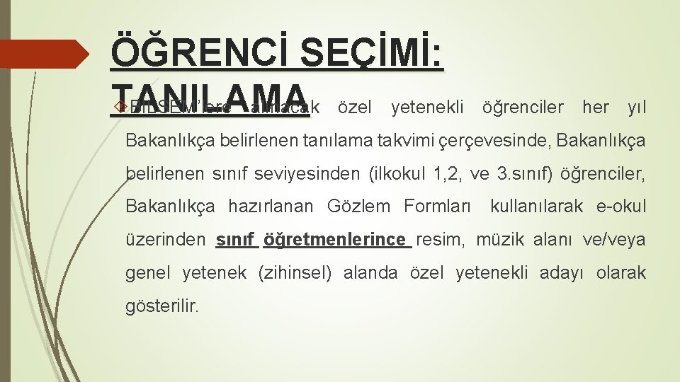 ÖĞRENCİ SEÇİMİ: TANILAMA BİLSEM’lere alınacak özel yetenekli öğrenciler her yıl Bakanlıkça belirlenen tanılama takvimi