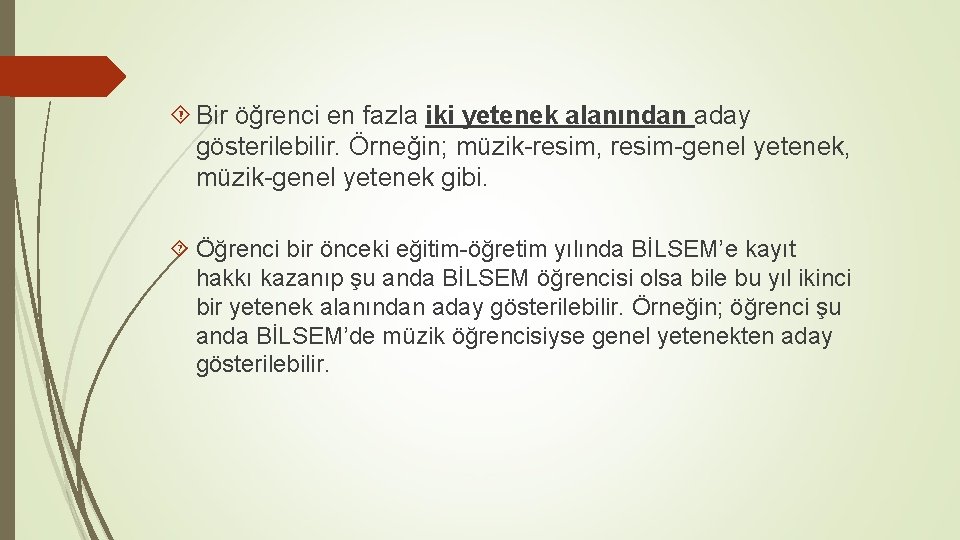  Bir öğrenci en fazla iki yetenek alanından aday gösterilebilir. Örneğin; müzik-resim, resim-genel yetenek,