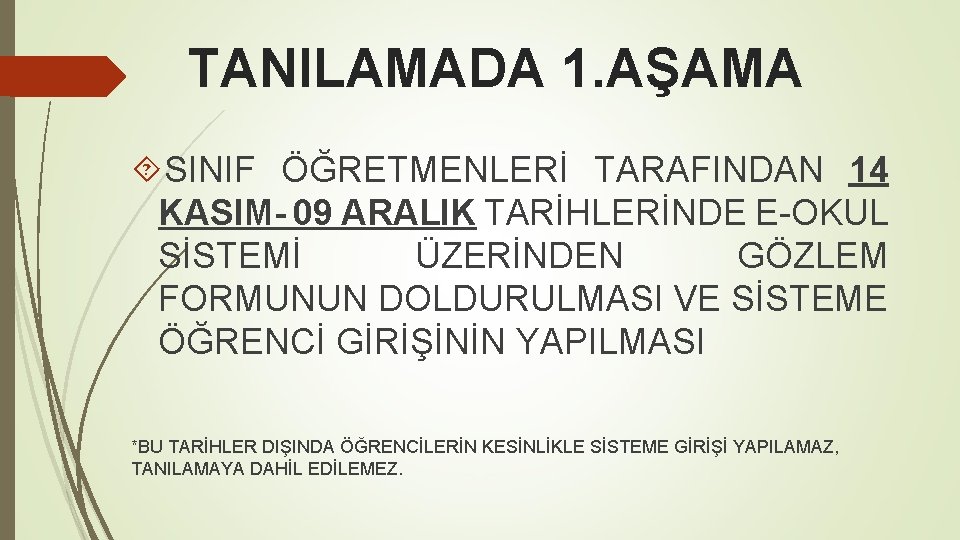 TANILAMADA 1. AŞAMA SINIF ÖĞRETMENLERİ TARAFINDAN 14 KASIM- 09 ARALIK TARİHLERİNDE E-OKUL SİSTEMİ ÜZERİNDEN